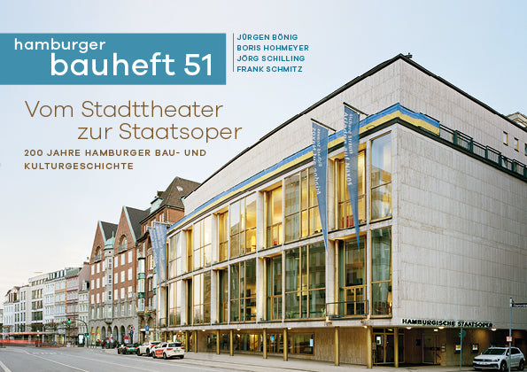 Vom Stadttheater zur Oper. 200 Jahre Hamburger Bau- und Kulturgeschichte - hamburger bauheft 51