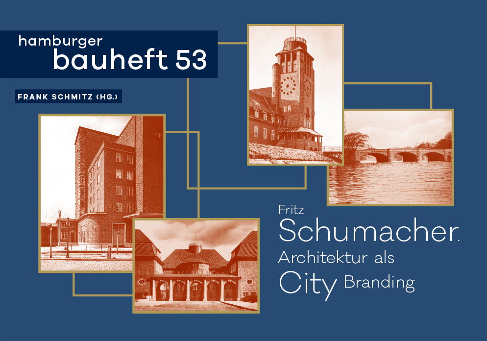 Fritz Schumacher. Architektur als City Branding - hamburger bauheft 53