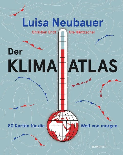 Der Klima-Atlas - 80 Karten für die Welt von morgen