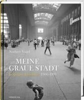 Meine graue Stadt - Leipziger Ansichten 1966 - 1991