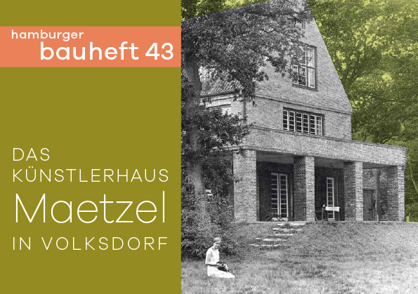 „Das Künstlerhaus Maetzel in Volksdorf“ - hamburger bauheft 43