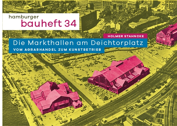 Die Markthallen am Deichtorplatz - hamburger bauheft 34