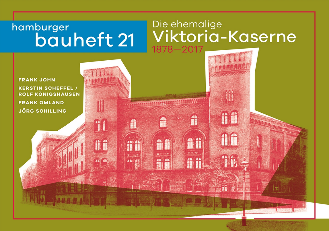 Die ehemalige Viktoria-Kaserne 1878–2017 - hamburger bauheft 21