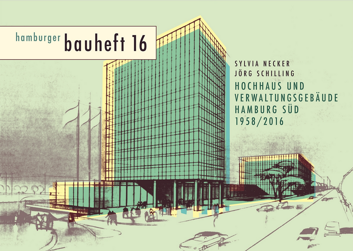 Hochhaus und Verwaltungsgebäude Hamburg Süd 1958 / 2016 - hamburger bauheft 16