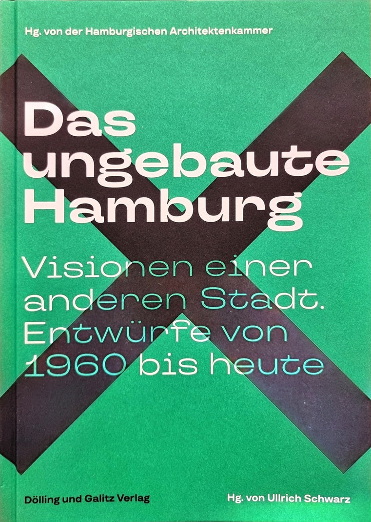 Das ungebaute Hamburg - Visionen einer anderen Stadt
