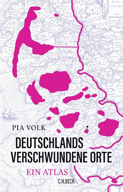 Deutschlands verschwundene Orte - Ein Atlas