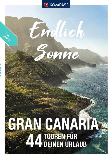KOMPASS Endlich Endlich Sonne, Gran Canaria  44 Touren für Deinen Urlaub. 1. Auflage.