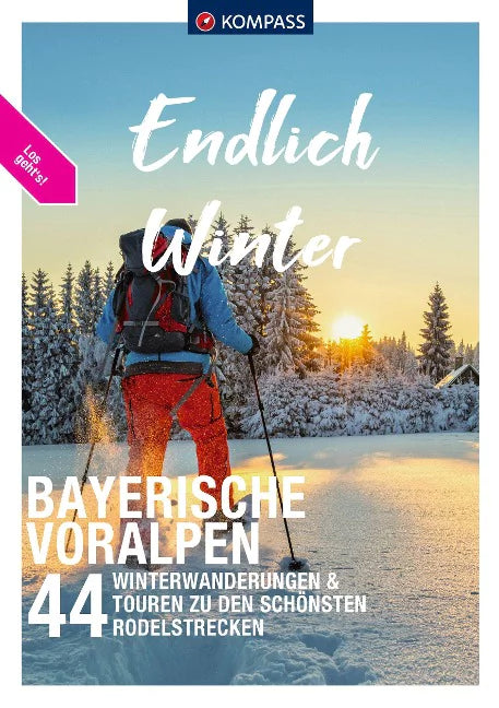 KOMPASS Endlich Endlich Winter, Bayerische Voralpen  44 Winterwanderungen & Touren zu den schönsten Rodelstrecken. 1. Auflage.