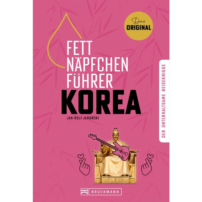 Fettnäpfchenführer Korea: Ein unterhaltsamer Reiseknigge - das Original