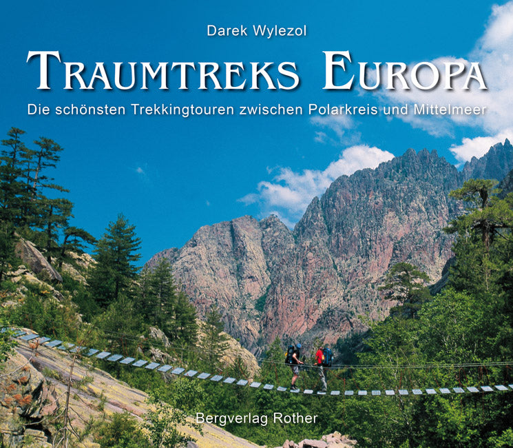 Traumtreks Europa - Die schönsten Trekkingtouren zwischen Polarkreis und Mittelmeer