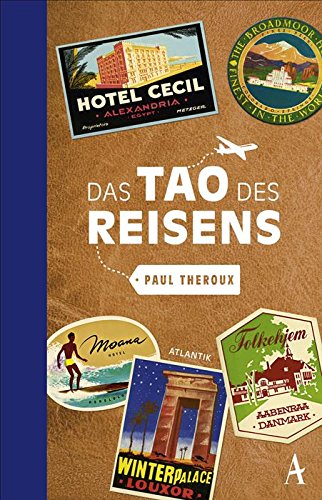 Das Tao des Reisens von Paul Theroux