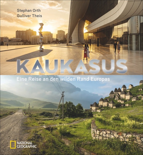 Kaukasus - Eine Reise an den wilden Rand Europas