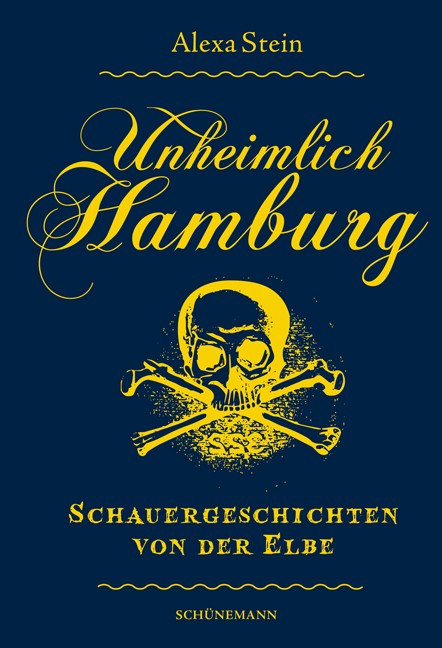Unheimlich Hamburg - Schauergeschichten von der Elbe