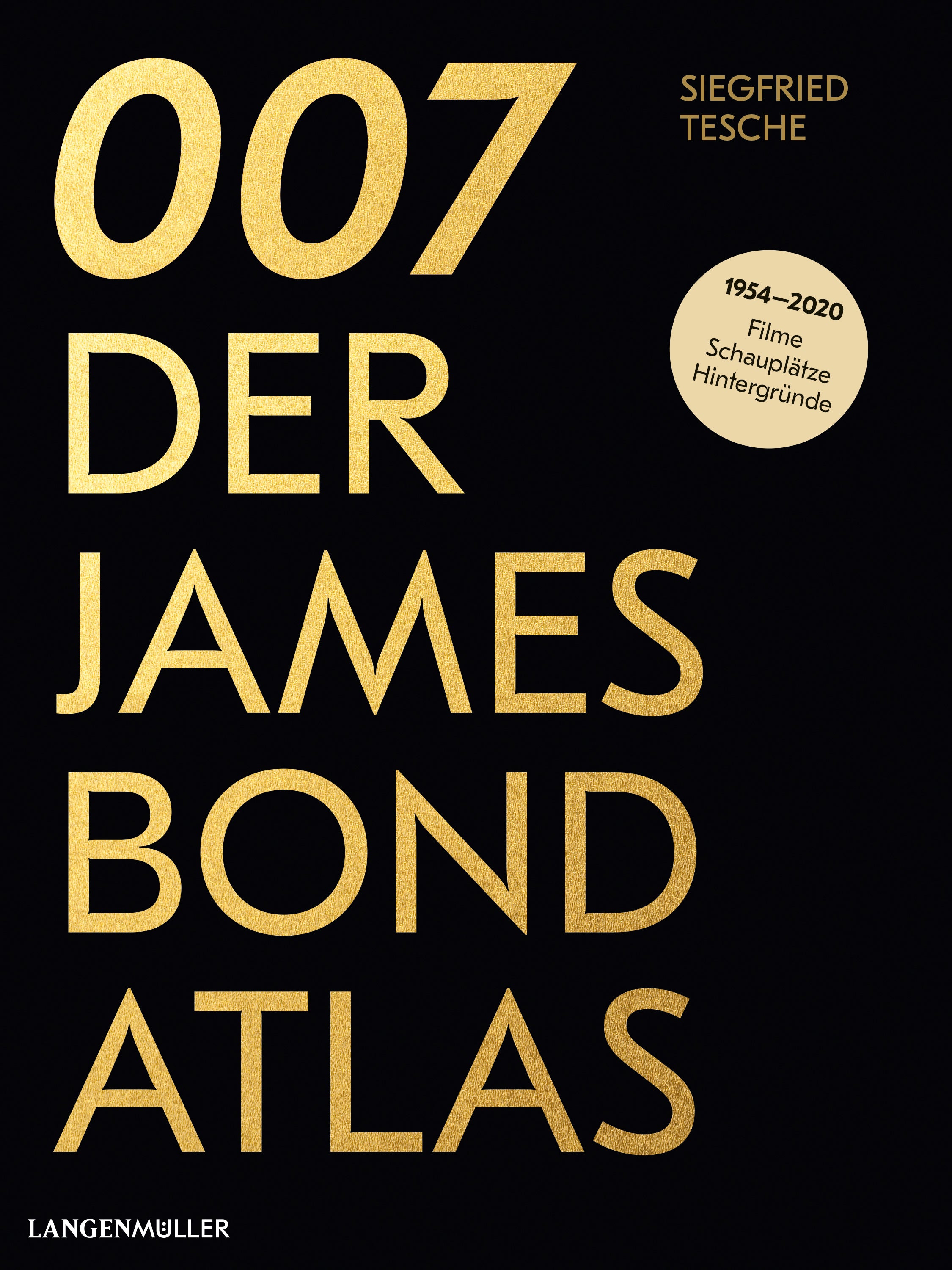 007. Der James Bond Atlas - Von 1954 - 2020