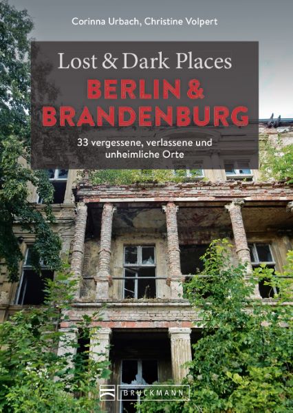 Lost & Dark Places Berlin Brandenburg