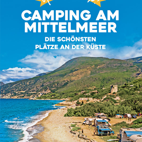 Camping am Mittelmeer die schönsten Plätze an der Küste