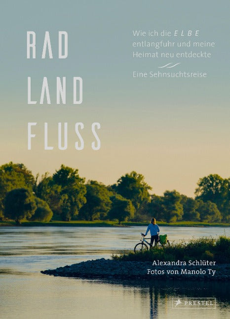Rad, Land, Fluss - Wie ich die Elbe entlangfuhr und meine Heimat neu entdeckte.