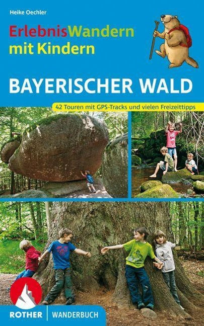 Bayerischer Wald, ErlebnisWandern mit Kindern - Rother Wanderführer