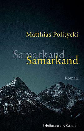 Samarkand Samarkand - Matthias Politycki (Zentralasien)