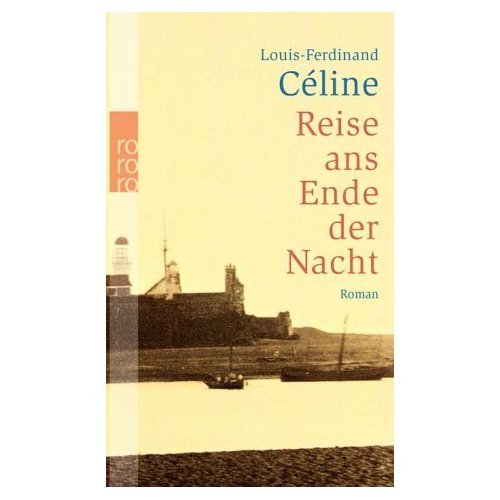 Louis-Ferdinand Celine - Reise ans Ende der Nacht