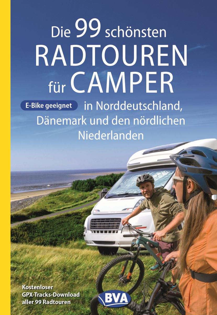 Die 99 schönsten Radtouren für Camper in Norddeutschland, Dänemark und den nördlichen Niederlanden