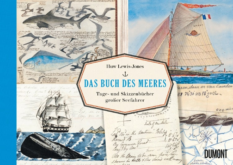Das Buch des Meeres: Tage- und Skizzenbücher großer Seefahrer von Huw Lewis-Jones