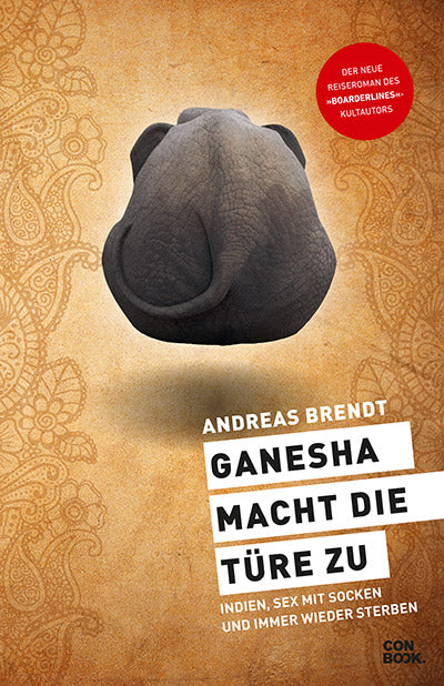 Ganesha macht die Türe zu - Indien, Sex mit Socken und immer wieder sterben