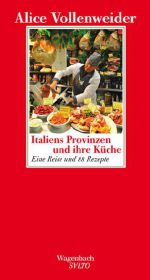 Italiens Provinzen und ihre Küche - Eine Reise und 88 Rezepte