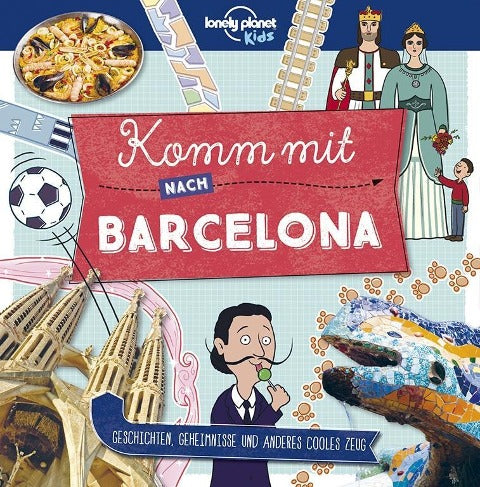 Komm mit nach Barcelona - Lonely Planet Kinderreiseführer (Lonely Planet Kids)