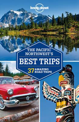 The Pacific Northwest's Best Trips Lonely Planet