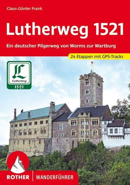 Lutherweg 1521 - Rother Wanderführer