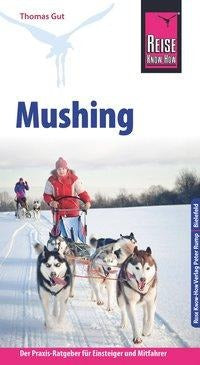 Mushing - Hundeschlittenfahren - Reise know-how