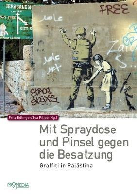 Mit Spraydose und Pinsel gegen die Besatzung - Graffiti aus Palästina
