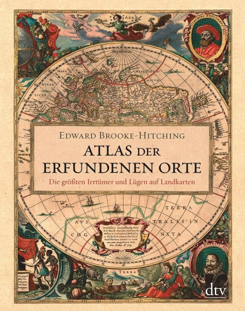 Atlas der erfundenen Orte - Die größten Irrtümer und Lügen auf Landkarten