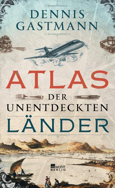 Atlas der unentdeckten Länder von Dennis Gastmann