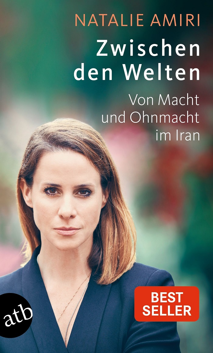 Zwischen den Welten - Von Macht und Ohnmacht im Iran von Natalie Amiri (Taschenbuch)