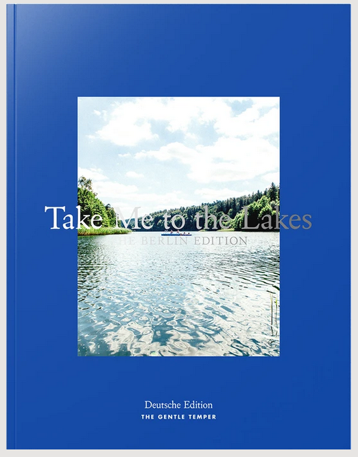 Take Me to the Lakes - Berlin Edition