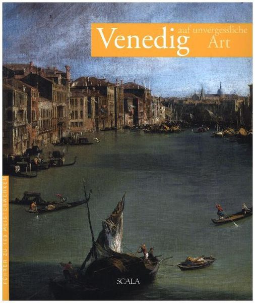 Venedig auf unvergessliche Art - Führer zu 100 Meisterwerken