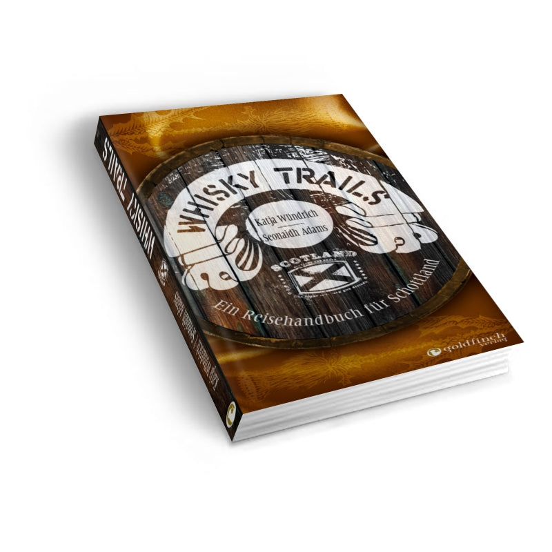 Whisky Trails – Ein Reisehandbuch für Schottland