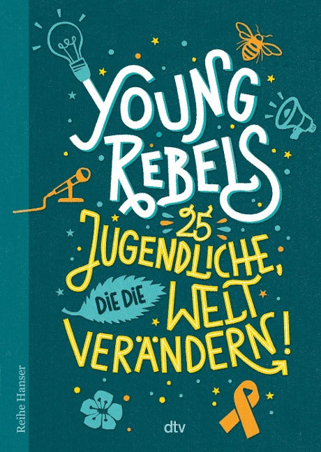 Young Rebels - 25 Jugendliche, die die Welt verändern